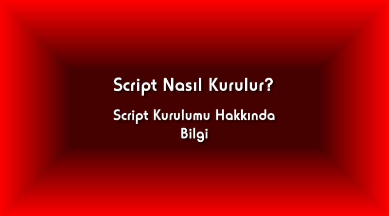 Script kurulumu nasıl yapılır?